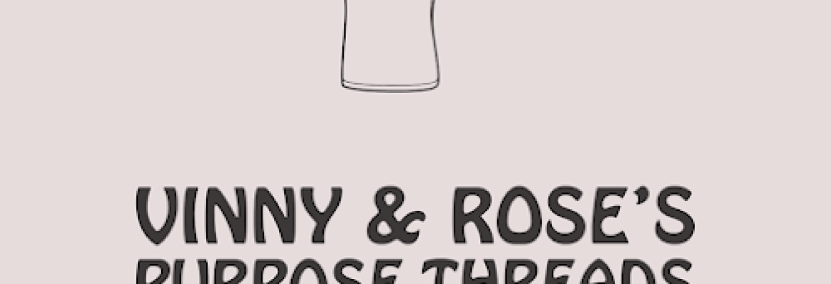 Vinny & Rose’s Purpose Threads