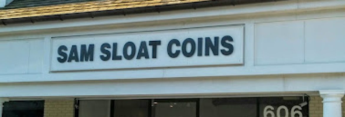 Sam Sloat Coins (Normal Hours -Appointment Only)