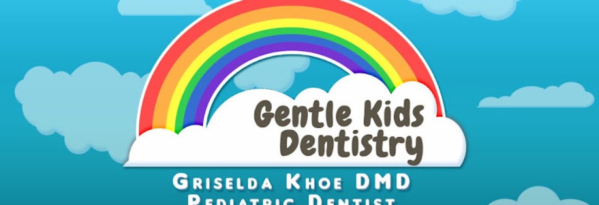Gentle Kids Dentistry – Dr. Griselda Khoe